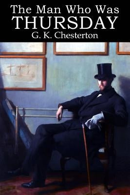 The Man Who Was Thursday by Chesterton, G. K.
