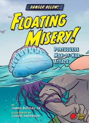 Floating Misery!: Portuguese Man-Of-War Attack by Buckley, James Jr.
