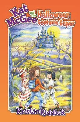 Kat McGee and The Halloween Costume Caper by Riddick, Kristin