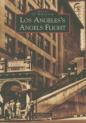 Los Angeles's Angels Flight by Dawson, Jim