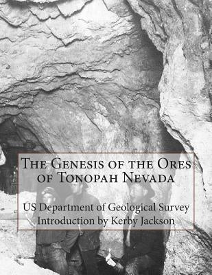 The Genesis of the Ores of Tonopah Nevada by Jackson, Kerby