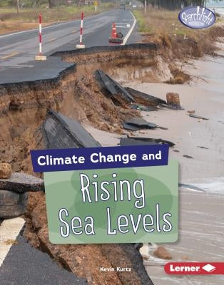 Climate Change and Rising Sea Levels by Kurtz, Kevin