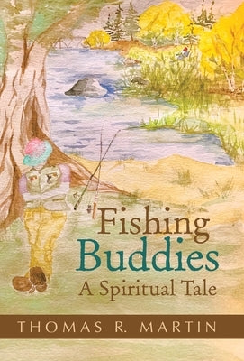 Fishing Buddies: A Spiritual Tale by Martin, Thomas R.