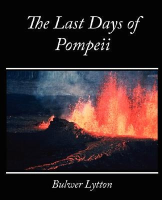 The Last Days of Pompeii - Bulwer Lytton by Bulwer Lytton, Lytton