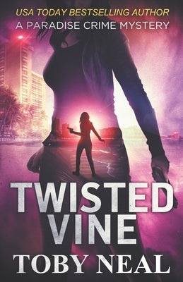 Twisted Vine by Neal, Toby