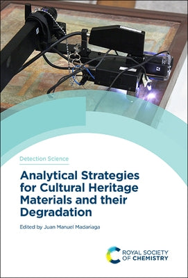 Analytical Strategies for Cultural Heritage Materials and Their Degradation by Madariaga, Juan Manuel