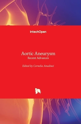 Aortic Aneurysm: Recent Advances by Amalinei, Cornelia