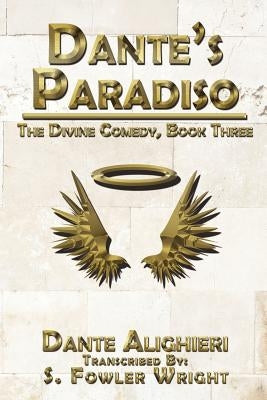 Dante's Paradiso: The Divine Comedy, Book Three by Wright, S. Fowler