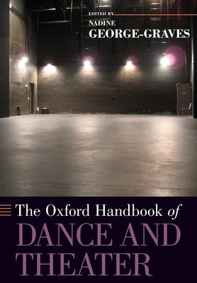 The Oxford Handbook of Dance and Theater by George-Graves, Nadine