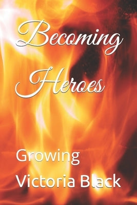 Becoming Heroes: Growing by Darrow, Ken