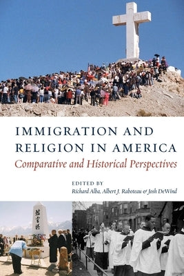 Immigration and Religion in America: Comparative and Historical Perspectives by Alba, Richard
