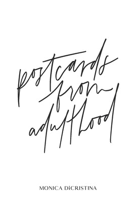 Postcards From Adulthood by Dicristina, Monica