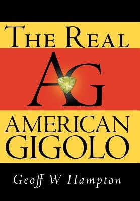 The Real American Gigolo by Hampton, Geoff W.