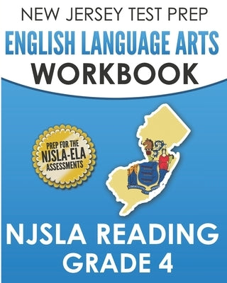 NEW JERSEY TEST PREP English Language Arts Workbook NJSLA Reading Grade 4: Preparation for the NJSLA-ELA by Hawas, J.