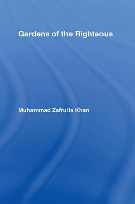 Gardens of the Righteous: Riyadh As-Salihin of Imam Nawawi by Khan, Muhammad Zafrulla