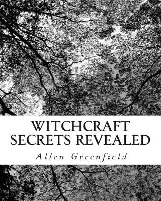 Witchcraft Secrets Revealed by Greenfield, Allen