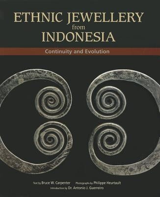 Ethnic Jewellery from Indonesia: Continuity and Evolution by Carpenter, Bruce