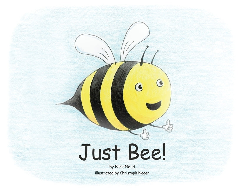 Just Bee! by Neild, Nick J.