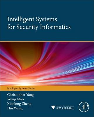 Intelligent Systems for Security Informatics by Yang, Christopher C.