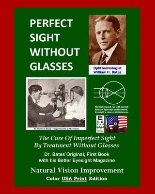 Perfect Sight Without Glasses: The Cure Of Imperfect Sight By Treatment Without Glasses - Dr. Bates Original, First Book- Natural Vision Improvement by Lierman/Bates, Emily C.