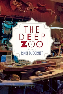 The Deep Zoo by Ducornet, Rikki