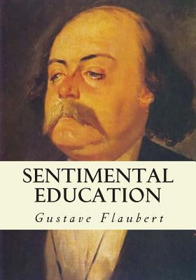 Sentimental Education by Flaubert, Gustave