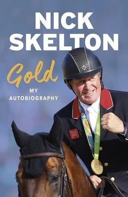 Gold: My Autobiography by Skelton, Nick