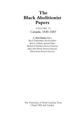 The Black Abolitionist Papers: Vol. II: Canada, 1830-1865 by Ripley, C. Peter