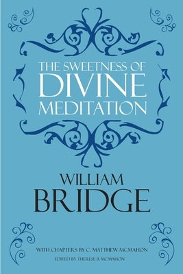 The Sweetness of Divine Meditation by McMahon, C. Matthew