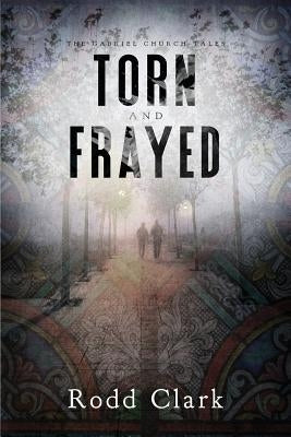 Torn and Frayed by Clark, Rodd