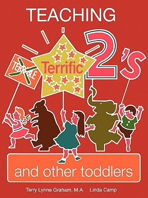 Teaching Terrific Twos and Other Toddlers by Graham, Terry Lynne