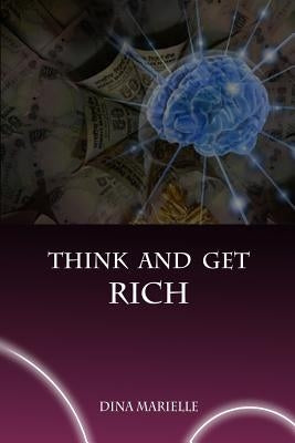 Think and Get Rich by Marielle, Dina