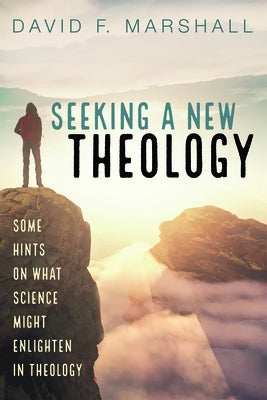 Seeking a New Theology by Marshall, David F.