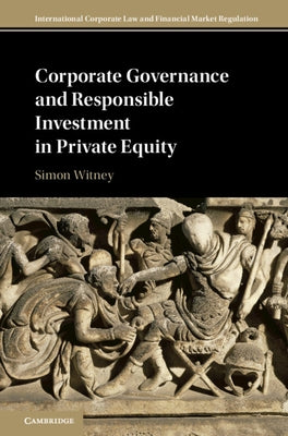Corporate Governance and Responsible Investment in Private Equity by Witney, Simon