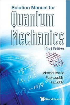 Solution Manual for Quantum Mechanics (2nd Edition) by Ahmed, Ishtiaq