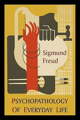 Psychopathology of Everyday Life: Introduction by A. A. Brill by Freud, Sigmund