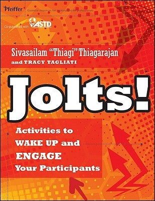Jolts! Activities to Wake Up and Engage Your Participants by Thiagarajan, Sivasailam