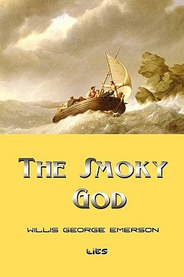 The Smoky God by Emerson, Willis George