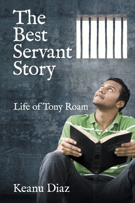 The Best Servant Story: Life of Tony Roam by Diaz, Keanu
