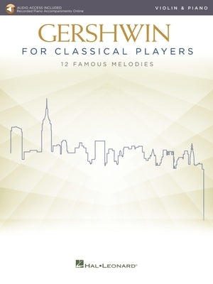 Gershwin for Classical Players: Violin and Piano - Book with Recorded Piano Accompaniments Online by Gershwin, George