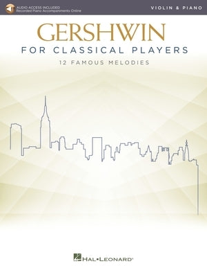 Gershwin for Classical Players: Violin and Piano - Book with Recorded Piano Accompaniments Online by Gershwin, George