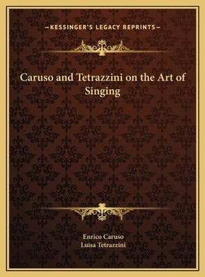 Caruso and Tetrazzini on the Art of Singing by Caruso, Enrico