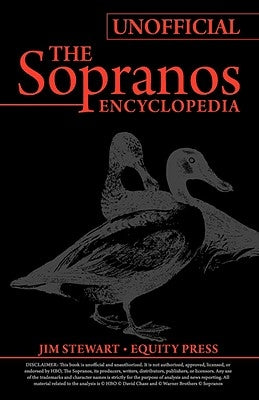 Unofficial Sopranos Series Guide or Ultimate Unofficial Sopranos Encyclopedia: The Sopranos Encyclopedia: Unofficial Sopranos News, Sopranos Analysis, by Benson, Kristina