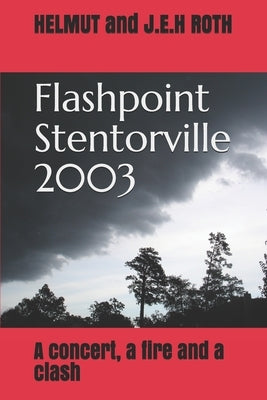 Flashpoint Stentorville 2003: A concert, a fire and a clash by Roth, Helmut and J. E. H.