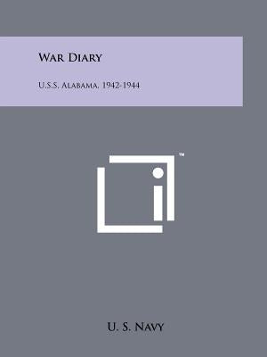 War Diary: U.S.S. Alabama, 1942-1944 by U. S. Navy
