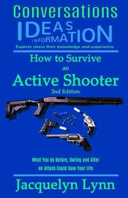 How to Survive an Active Shooter: What You do Before, During and After an Attack Could Save Your Life by Lynn, Jacquelyn