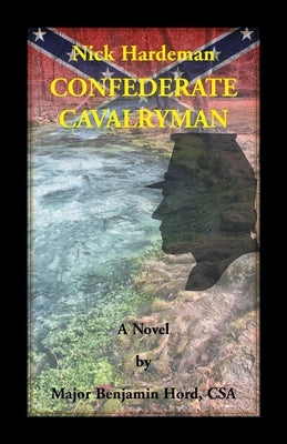 Nick Hardeman, Confederate Cavalryman by Hord, Benjamin