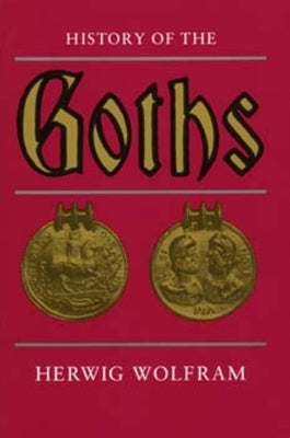 History of the Goths by Wolfram, Herwig
