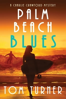 Palm Beach Blues: Charlie Crawford Palm Beach Mysteries Book 9 by Turner, Tom