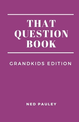 That Question Book: Grandkids Edition by Pauley, Ned